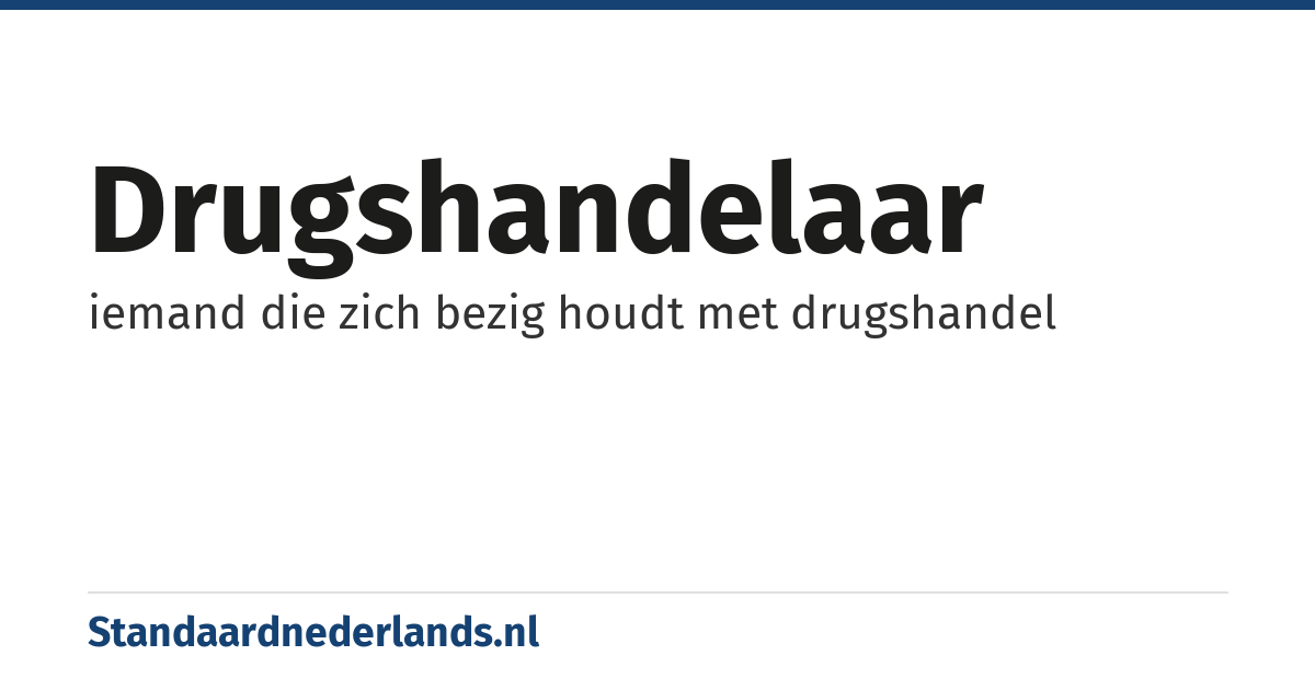 drugshandelaar: iemand die zich bezig houdt met drugshandel