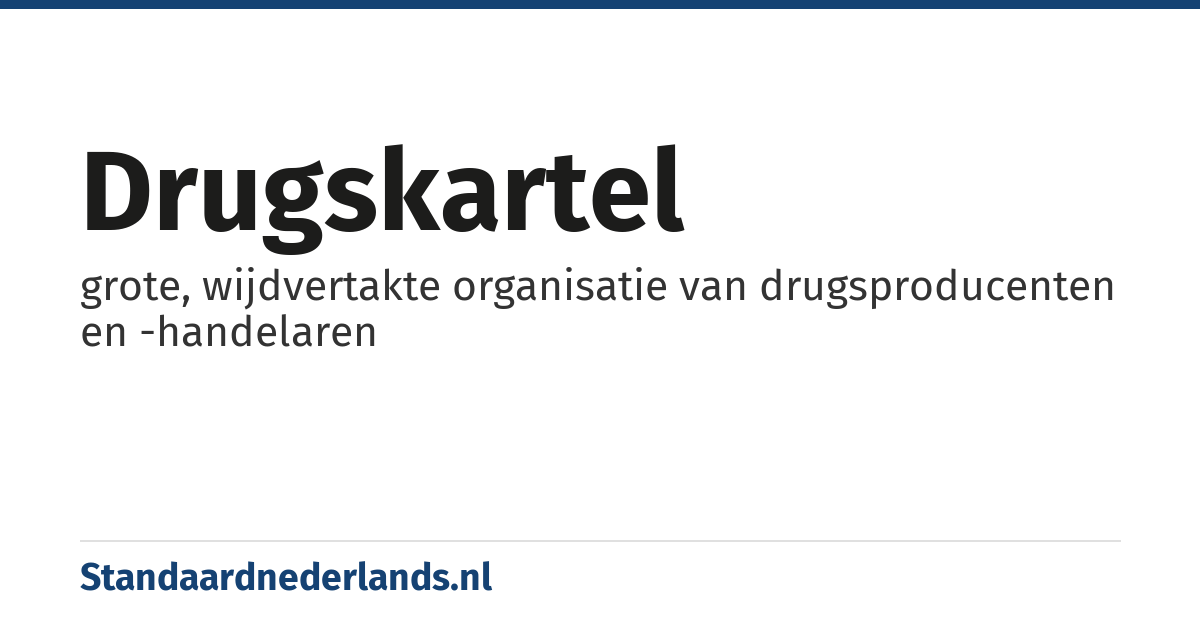 drugskartel: grote, wijdvertakte organisatie van drugsproducenten en -handelaren