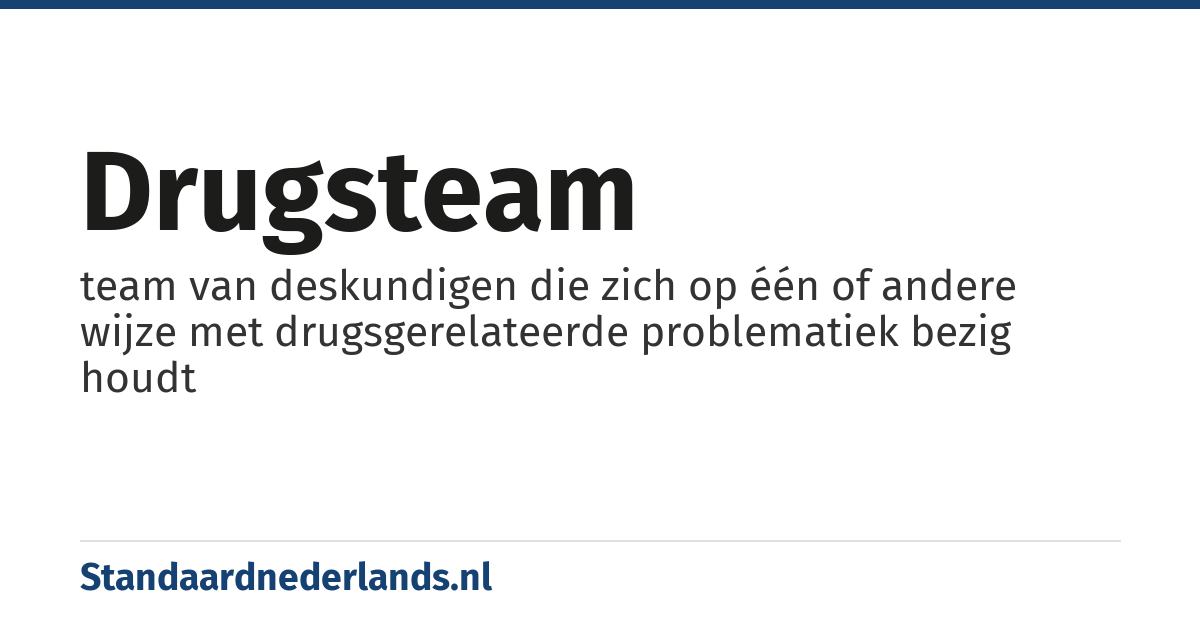 drugsteam: team van deskundigen die zich op één of andere wijze met drugsgerelateerde problematiek bezig houdt