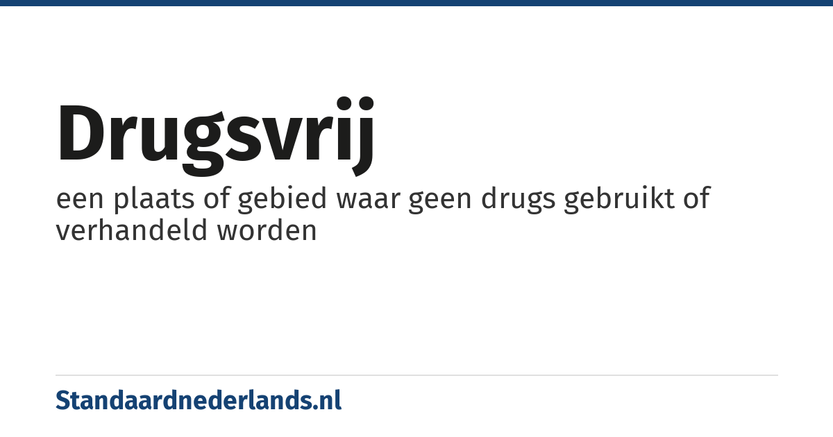 drugsvrij: een plaats of gebied waar geen drugs gebruikt of verhandeld worden