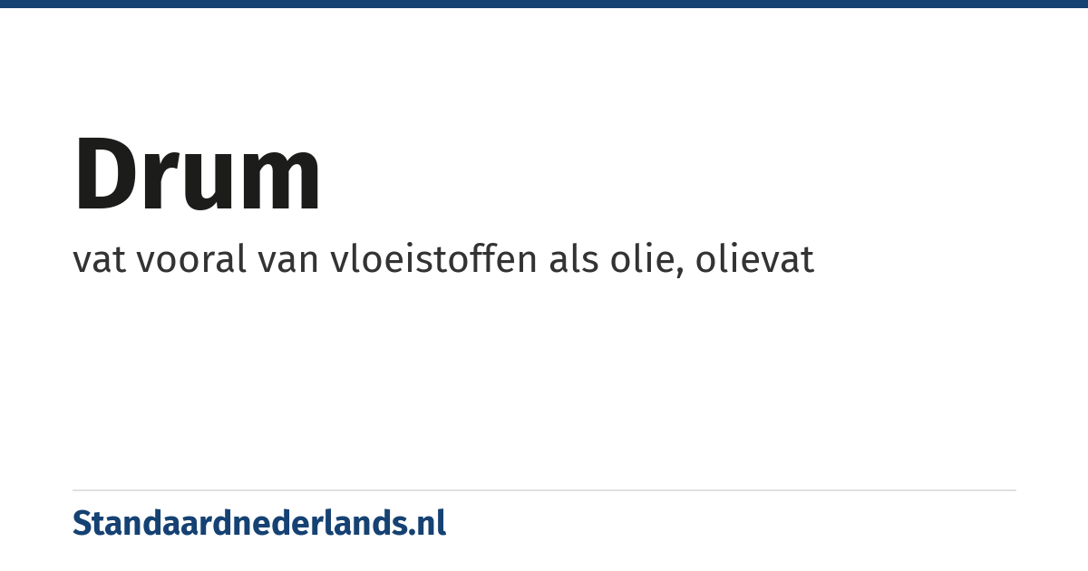 drum: vat vooral van vloeistoffen als olie, olievat