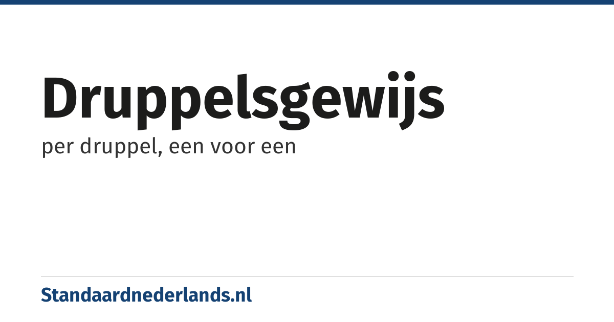 druppelsgewijs: per druppel, een voor een