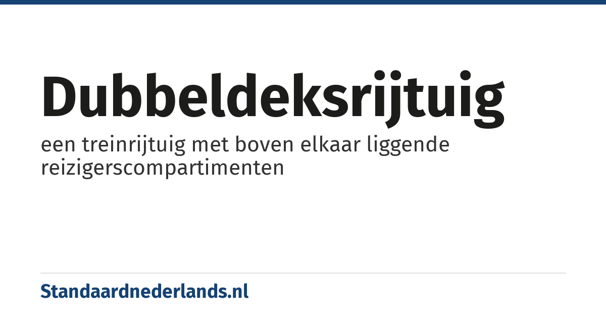 dubbeldeksrijtuig: een treinrijtuig met boven elkaar liggende reizigerscompartimenten