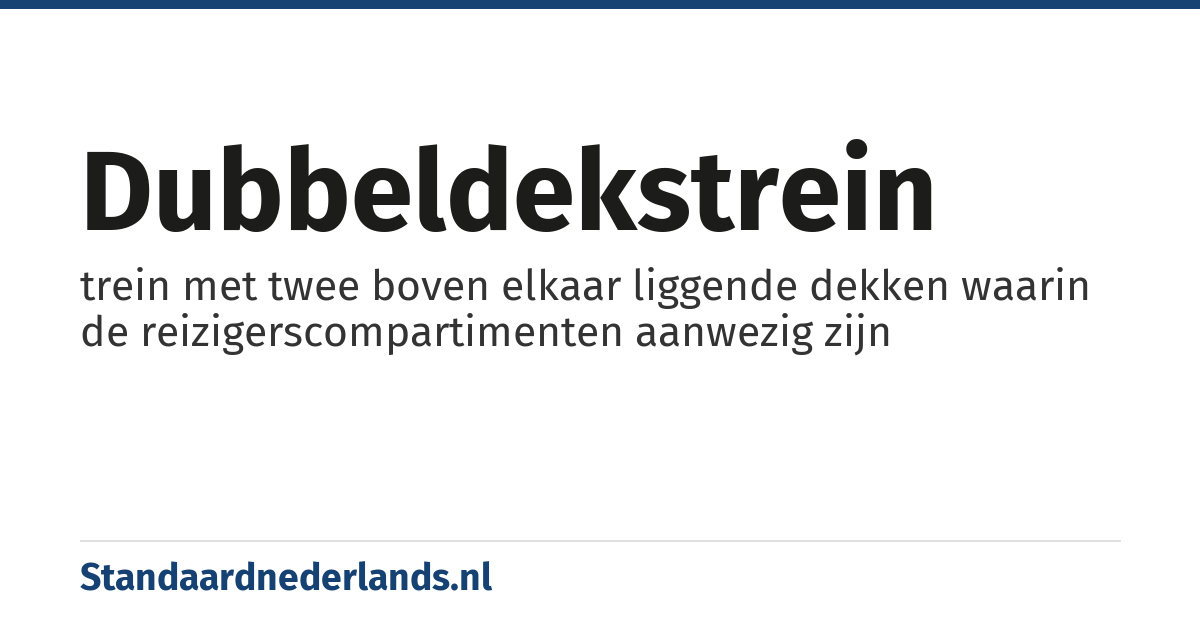dubbeldekstrein: trein met twee boven elkaar liggende dekken waarin de reizigerscompartimenten aanwezig zijn