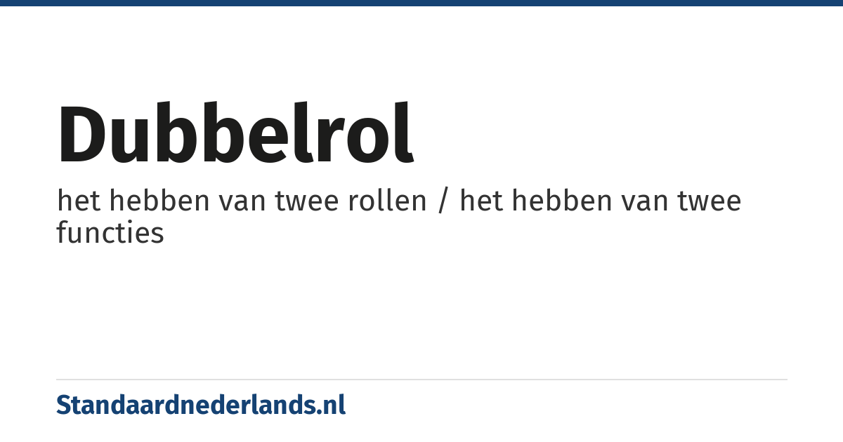 dubbelrol: het hebben van twee rollen / het hebben van twee functies