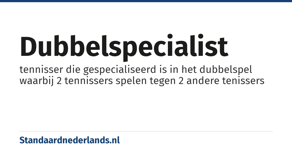dubbelspecialist: tennisser die gespecialiseerd is in het dubbelspel waarbij 2 tennissers spelen tegen 2 andere tenissers