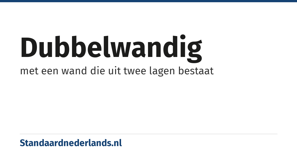 dubbelwandig: met een wand die uit twee lagen bestaat