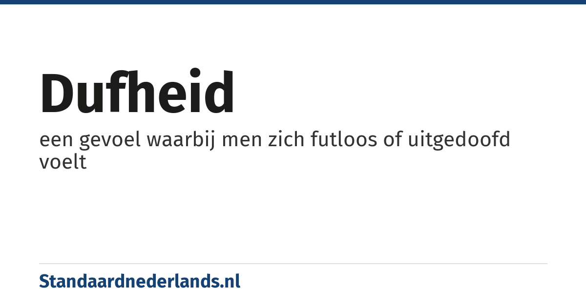 dufheid: een gevoel waarbij men zich futloos of uitgedoofd voelt