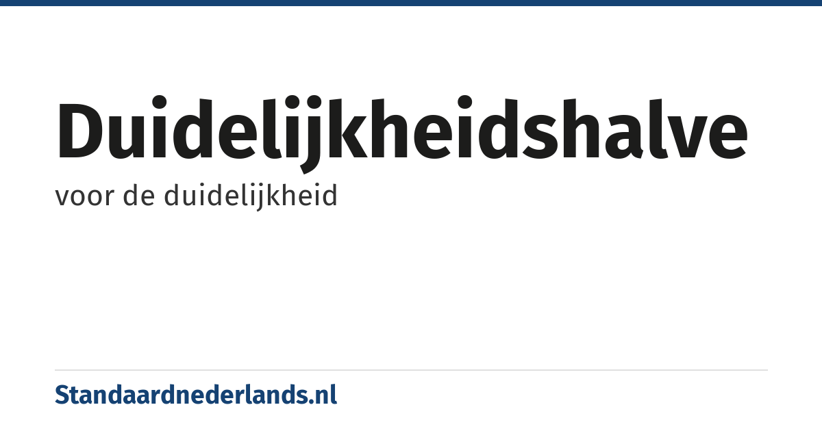 duidelijkheidshalve: voor de duidelijkheid