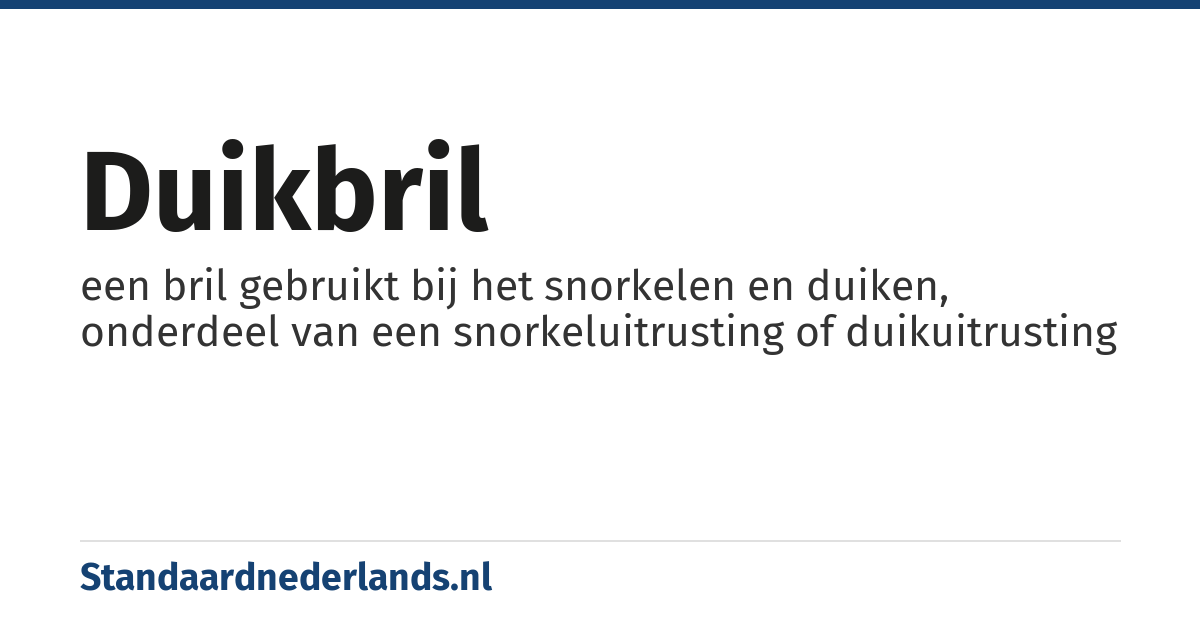 duikbril: een bril gebruikt bij het snorkelen en duiken, onderdeel van een snorkeluitrusting of duikuitrusting