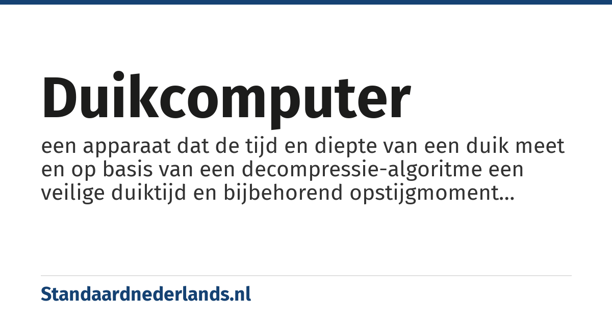 duikcomputer: een apparaat dat de tijd en diepte van een duik meet en op basis van een decompressie-algoritme een veilige duiktijd en bijbehorend opstijgmoment bepaald, onderdeel van een duikuitrusting.