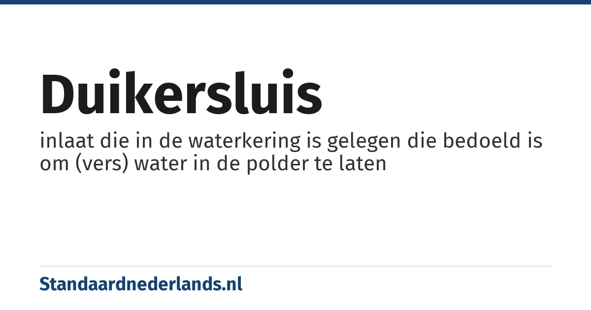 duikersluis: inlaat die in de waterkering is gelegen die bedoeld is om (vers) water in de polder te laten