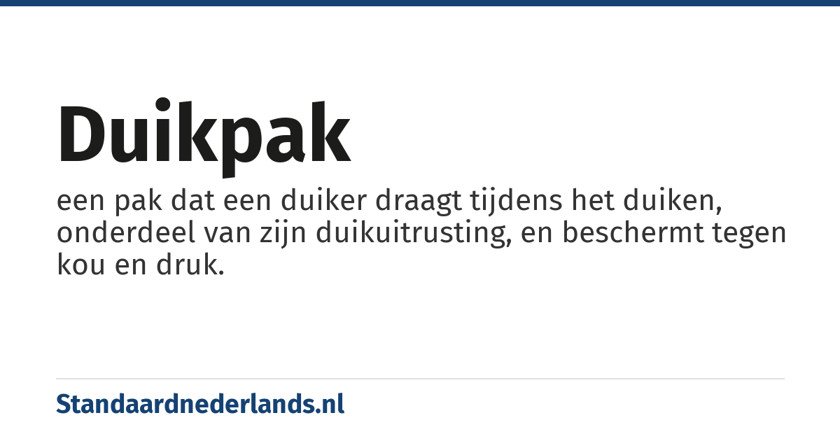 duikpak: een pak dat een duiker draagt tijdens het duiken, onderdeel van zijn duikuitrusting, en beschermt tegen kou en druk.