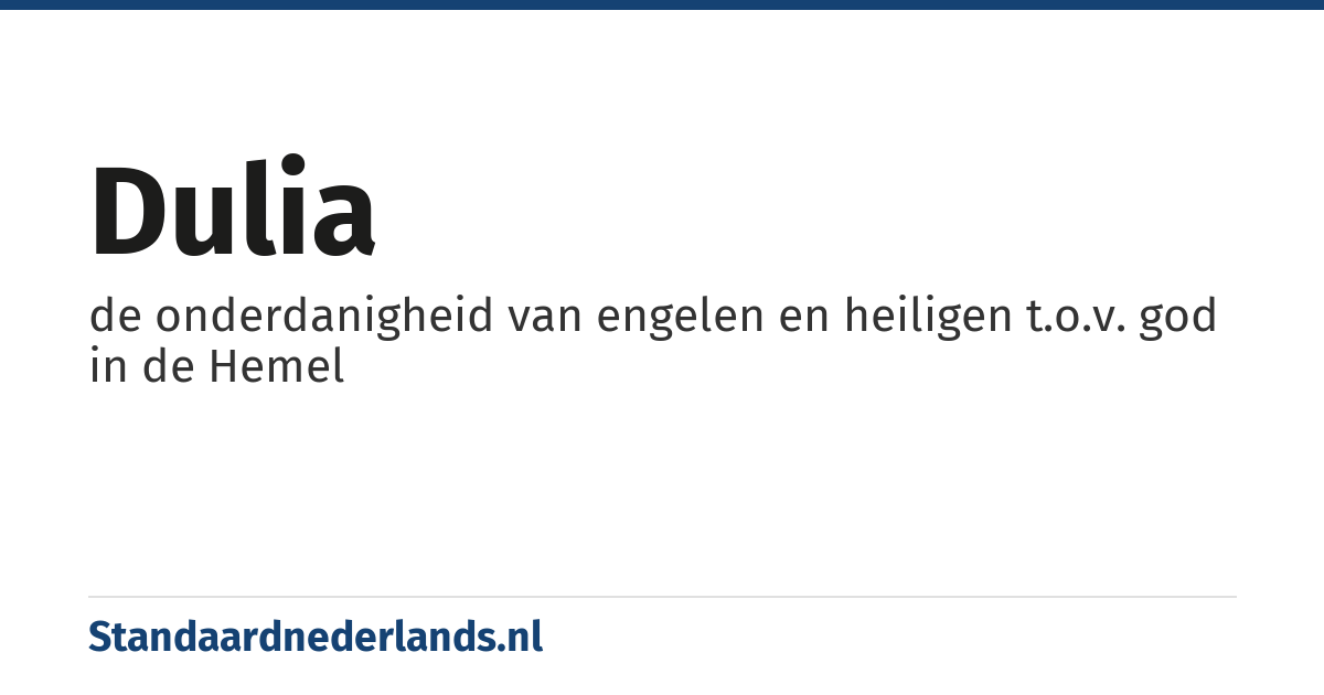 dulia: de onderdanigheid van engelen en heiligen t.o.v. god in de Hemel