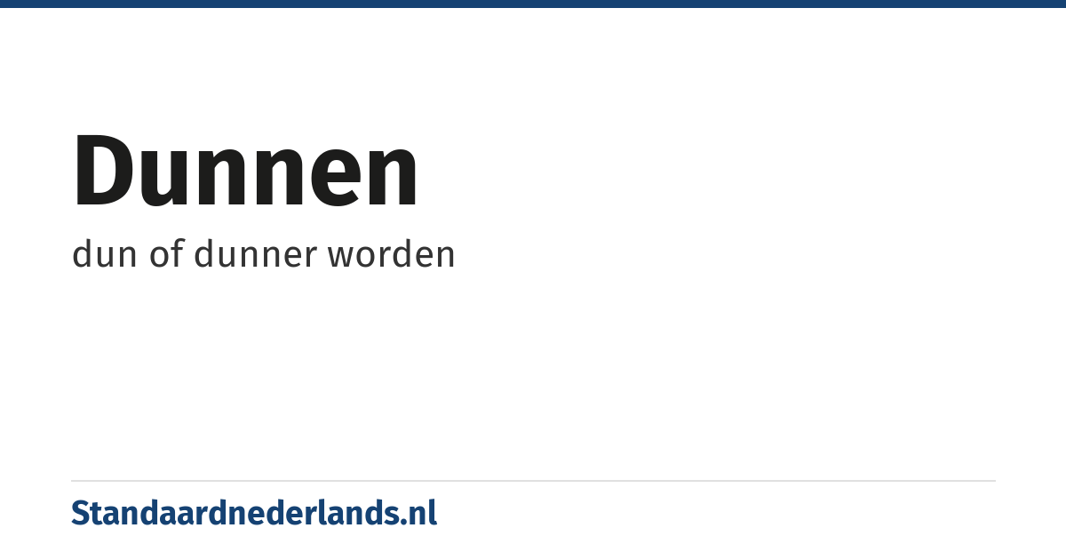 dunnen: dun of dunner worden