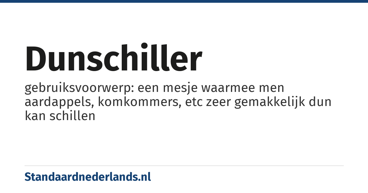 dunschiller: gebruiksvoorwerp: een mesje waarmee men aardappels, komkommers, etc zeer gemakkelijk dun kan schillen