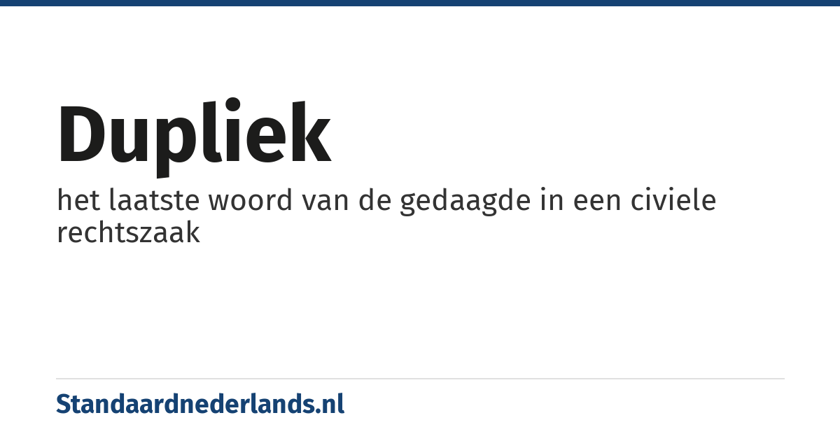dupliek: het laatste woord van de gedaagde in een civiele rechtszaak