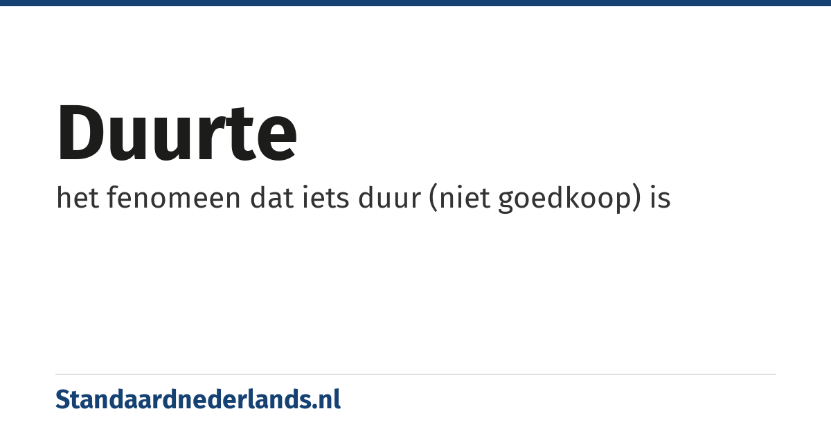 duurte: het fenomeen dat iets duur (niet goedkoop) is