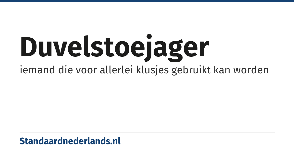 duvelstoejager: iemand die voor allerlei klusjes gebruikt kan worden