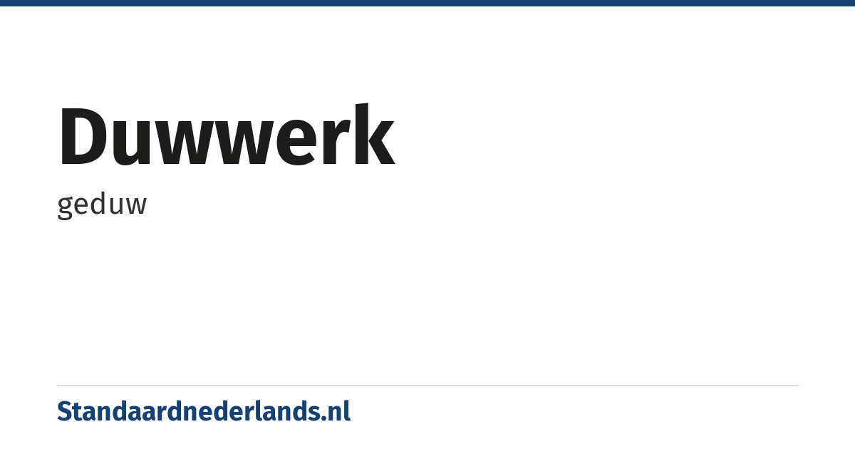 duwwerk: geduw