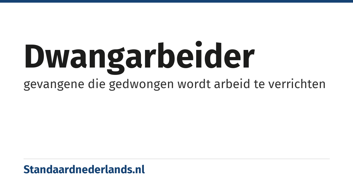 dwangarbeider: gevangene die gedwongen wordt arbeid te verrichten