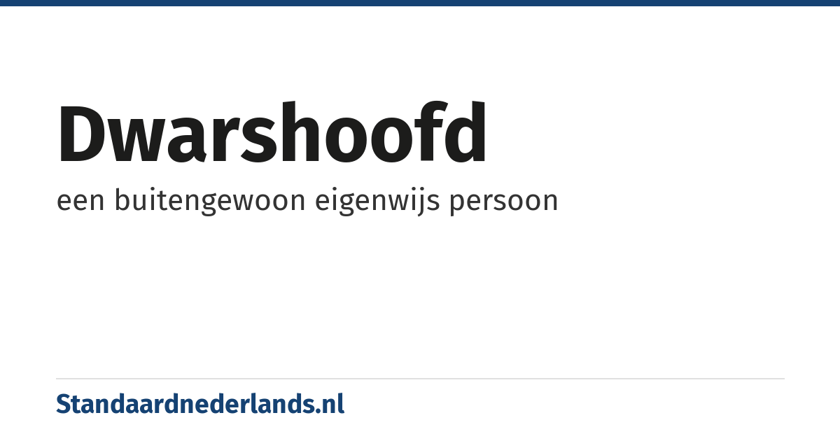 dwarshoofd: een buitengewoon eigenwijs persoon