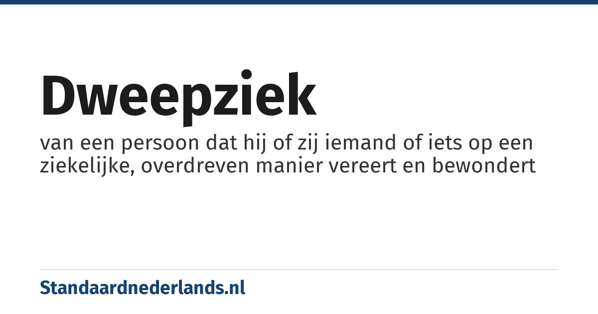 dweepziek: van een persoon dat hij of zij iemand of iets op een ziekelijke, overdreven manier vereert en bewondert