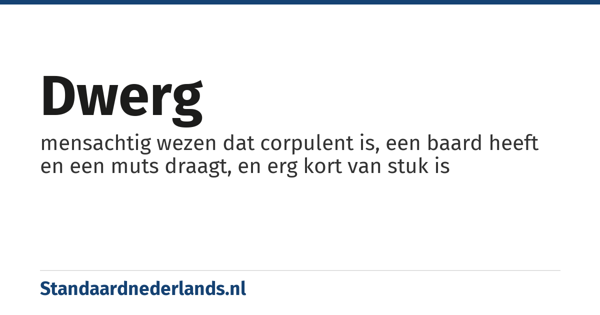 dwerg: mensachtig wezen dat corpulent is, een baard heeft en een muts draagt, en erg kort van stuk is