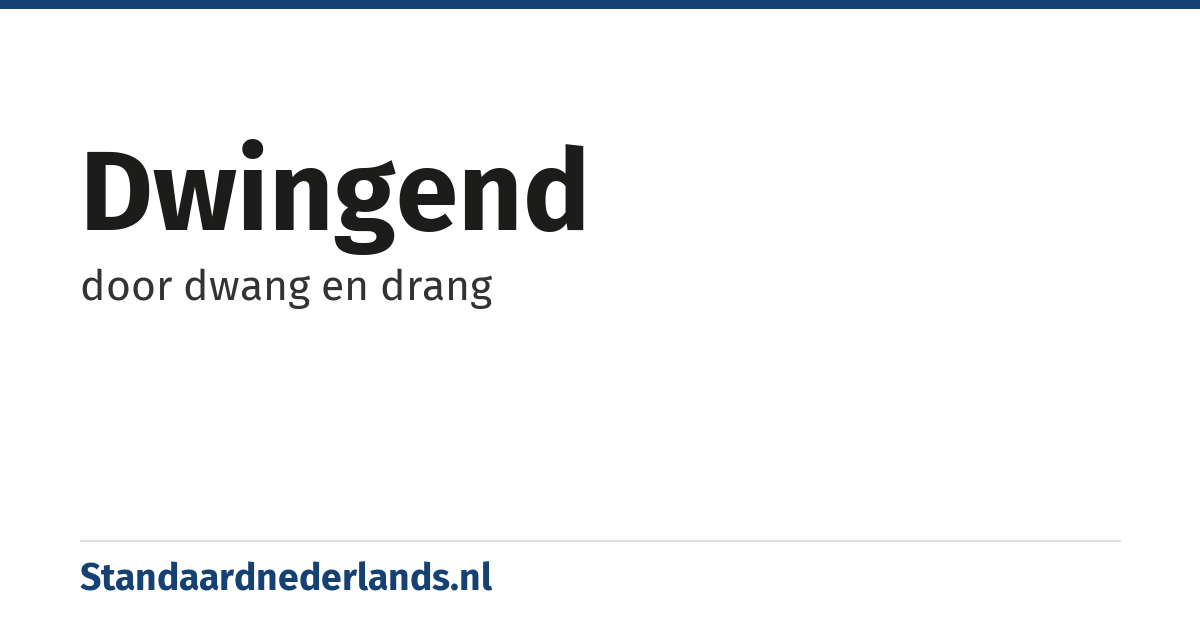 dwingend: door dwang en drang