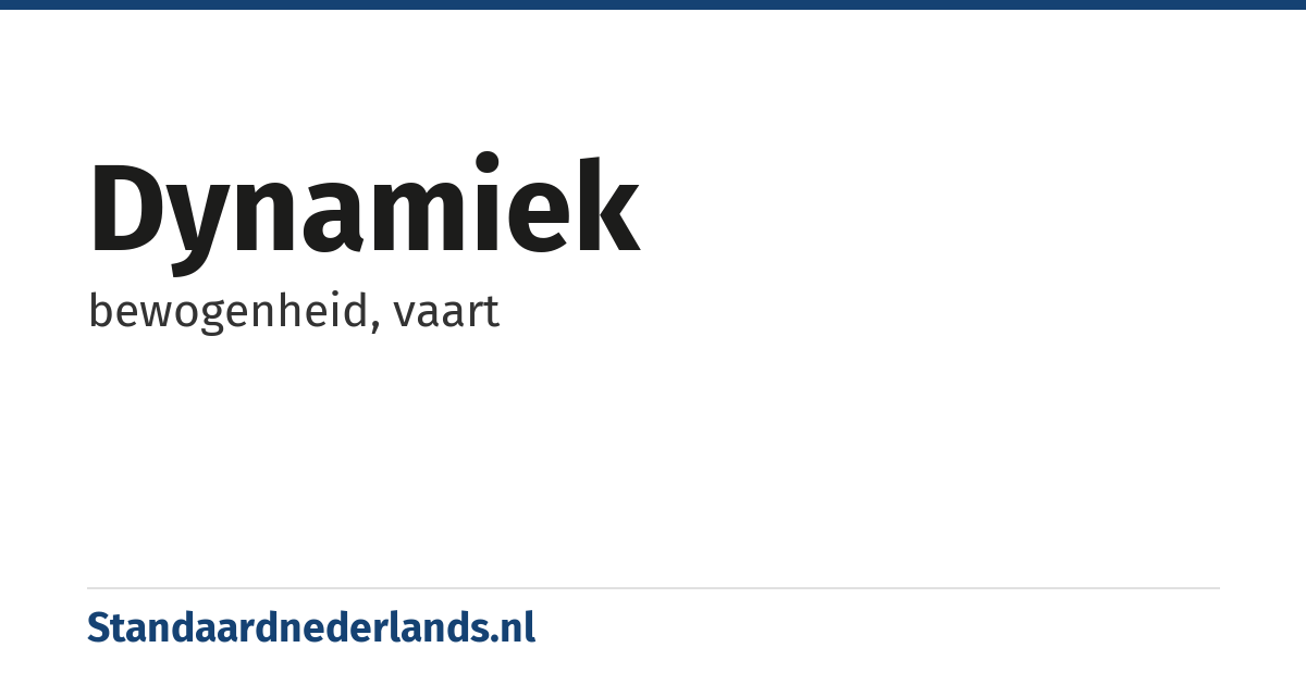 dynamiek: bewogenheid, vaart