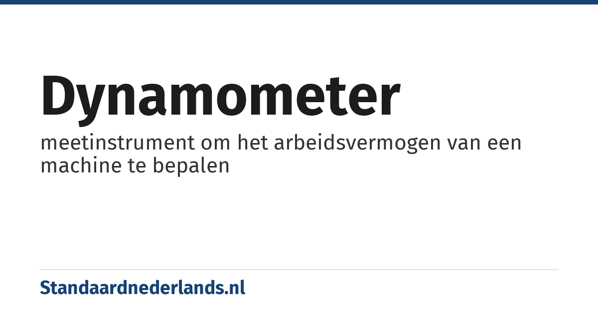 dynamometer: meetinstrument om het arbeidsvermogen van een machine te bepalen