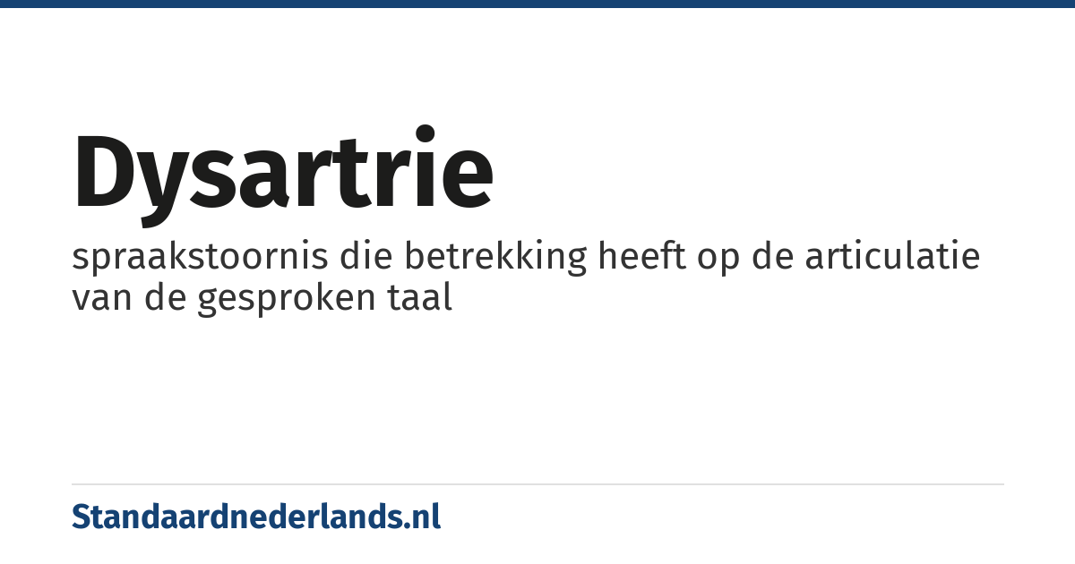 dysartrie: spraakstoornis die betrekking heeft op de articulatie van de gesproken taal