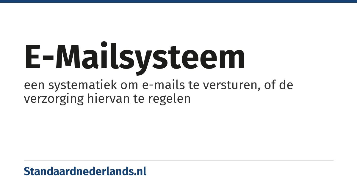 e-mailsysteem: een systematiek om e-mails te versturen, of de verzorging hiervan te regelen