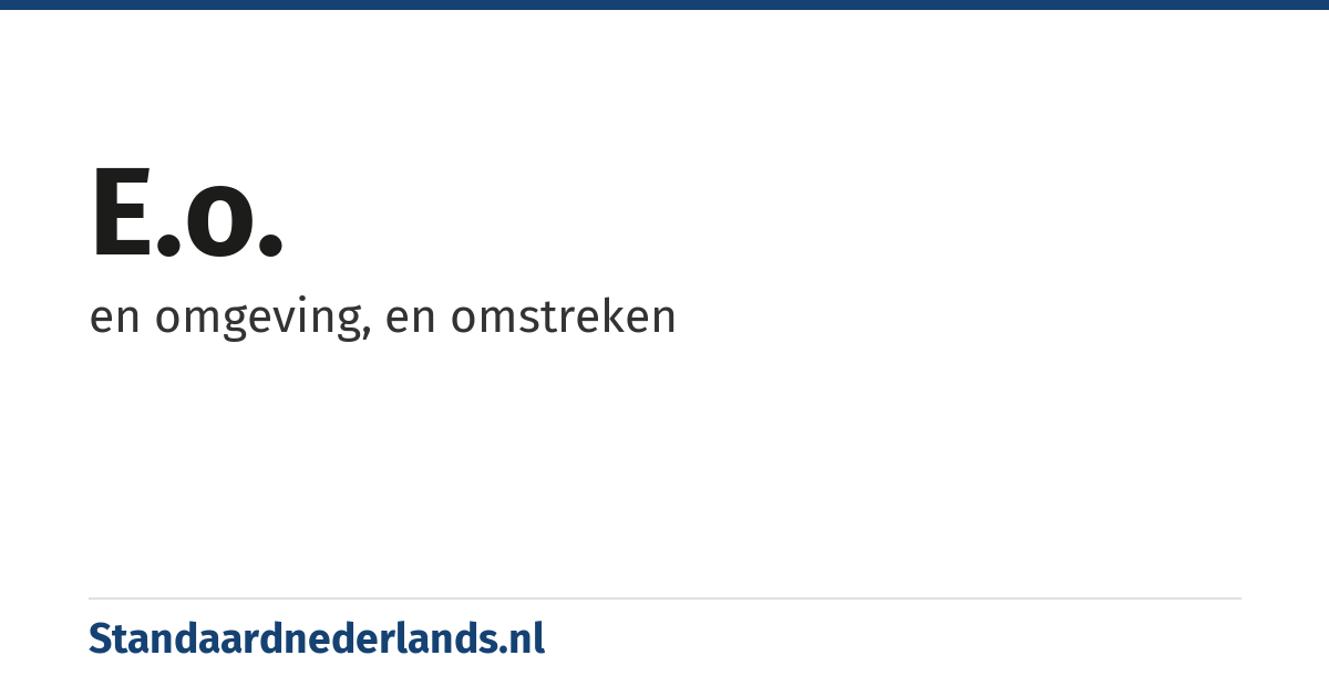 e.o.: en omgeving, en omstreken