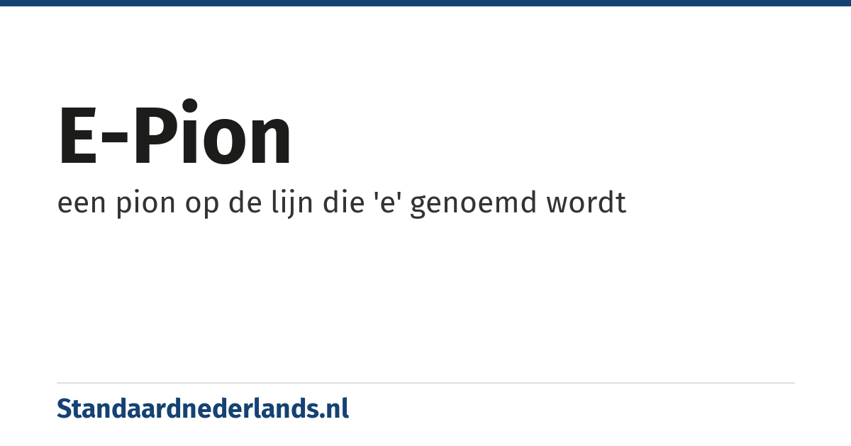 e-pion: een pion op de lijn die 'e' genoemd wordt