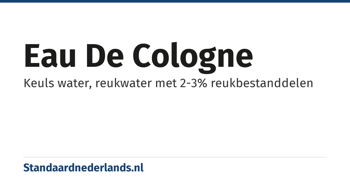 eau de cologne: Keuls water, reukwater met 2-3% reukbestanddelen