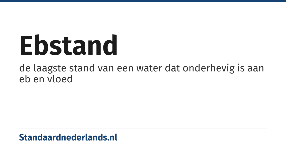 ebstand: de laagste stand van een water dat onderhevig is aan eb en vloed