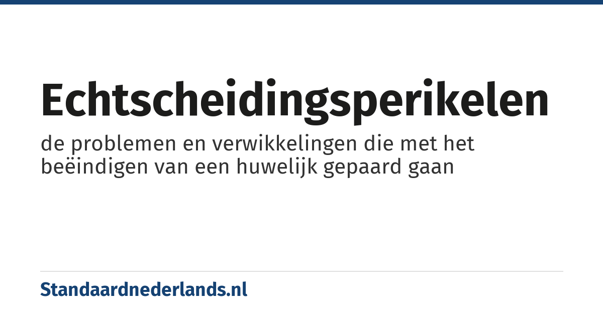 echtscheidingsperikelen: de problemen en verwikkelingen die met het beëindigen van een huwelijk gepaard gaan