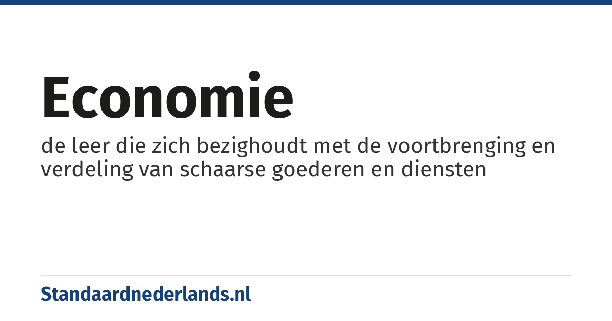 economie: de leer die zich bezighoudt met de voortbrenging en verdeling van schaarse goederen en diensten