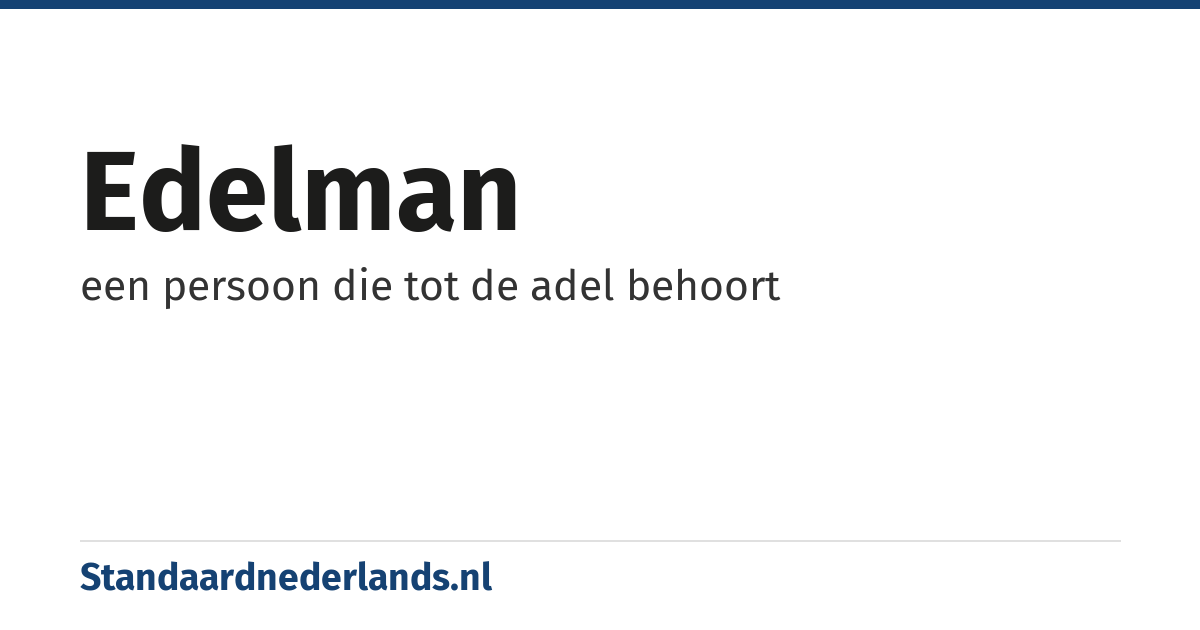 edelman: een persoon die tot de adel behoort