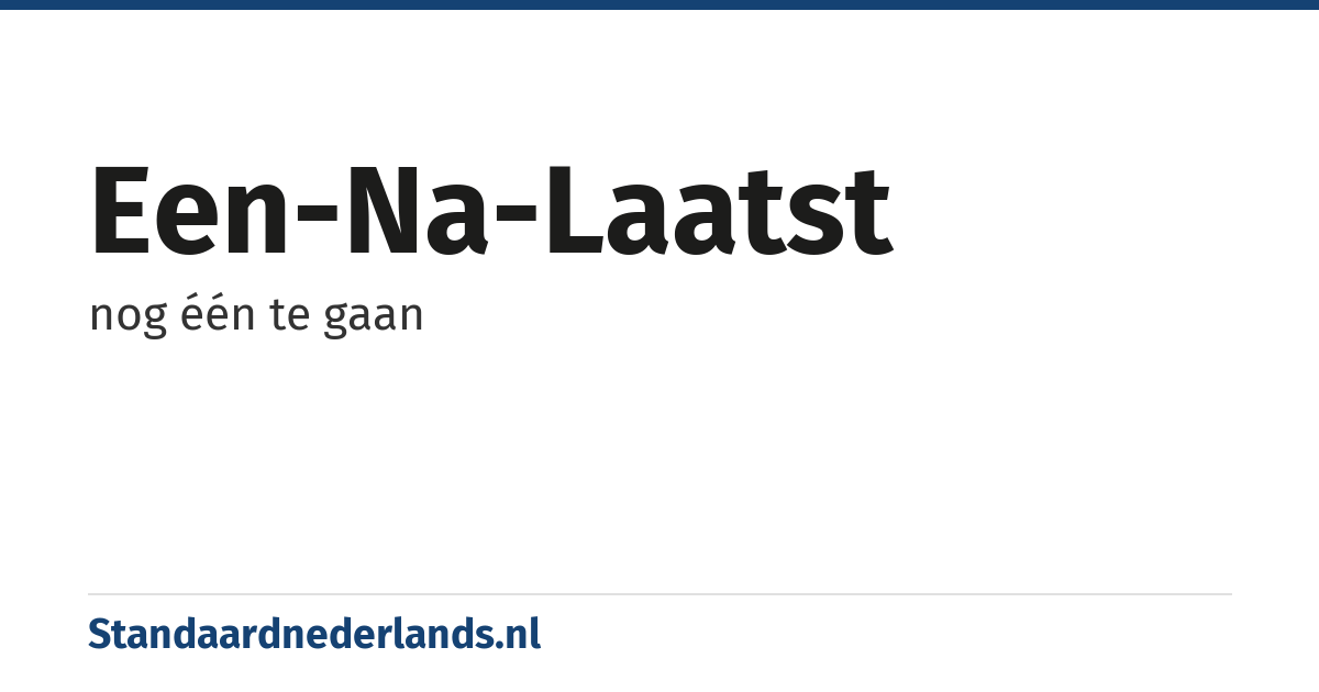 een-na-laatst: nog één te gaan