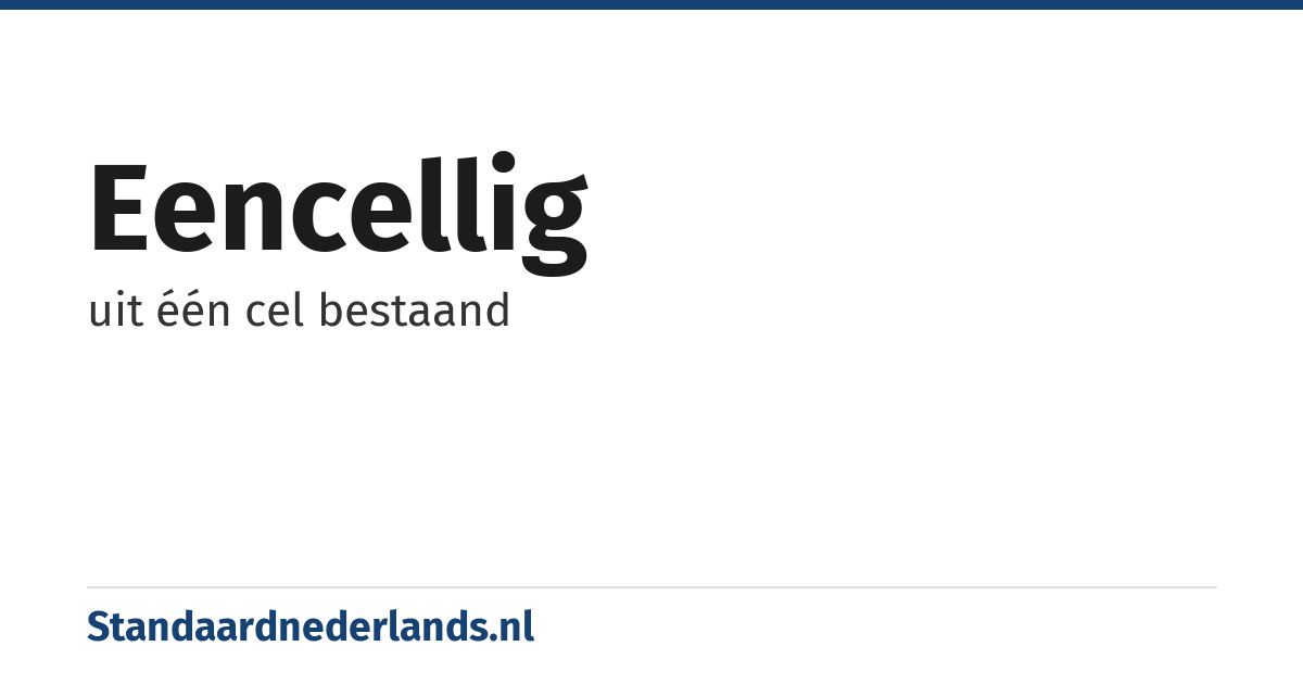 eencellig: uit één cel bestaand