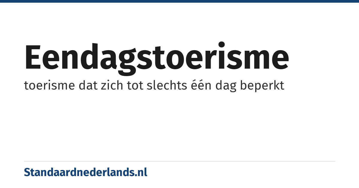 eendagstoerisme: toerisme dat zich tot slechts één dag beperkt