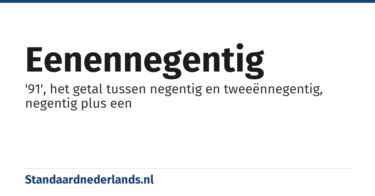 eenennegentig: '91', het getal tussen negentig en tweeënnegentig, negentig plus een