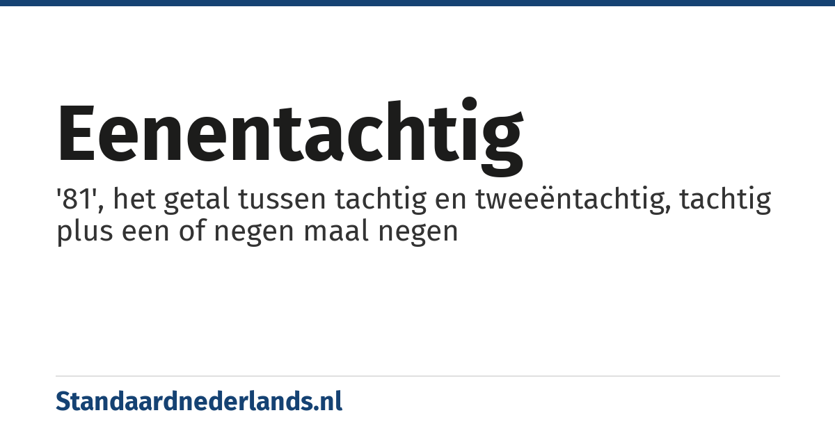 eenentachtig: '81', het getal tussen tachtig en tweeëntachtig, tachtig plus een of negen maal negen