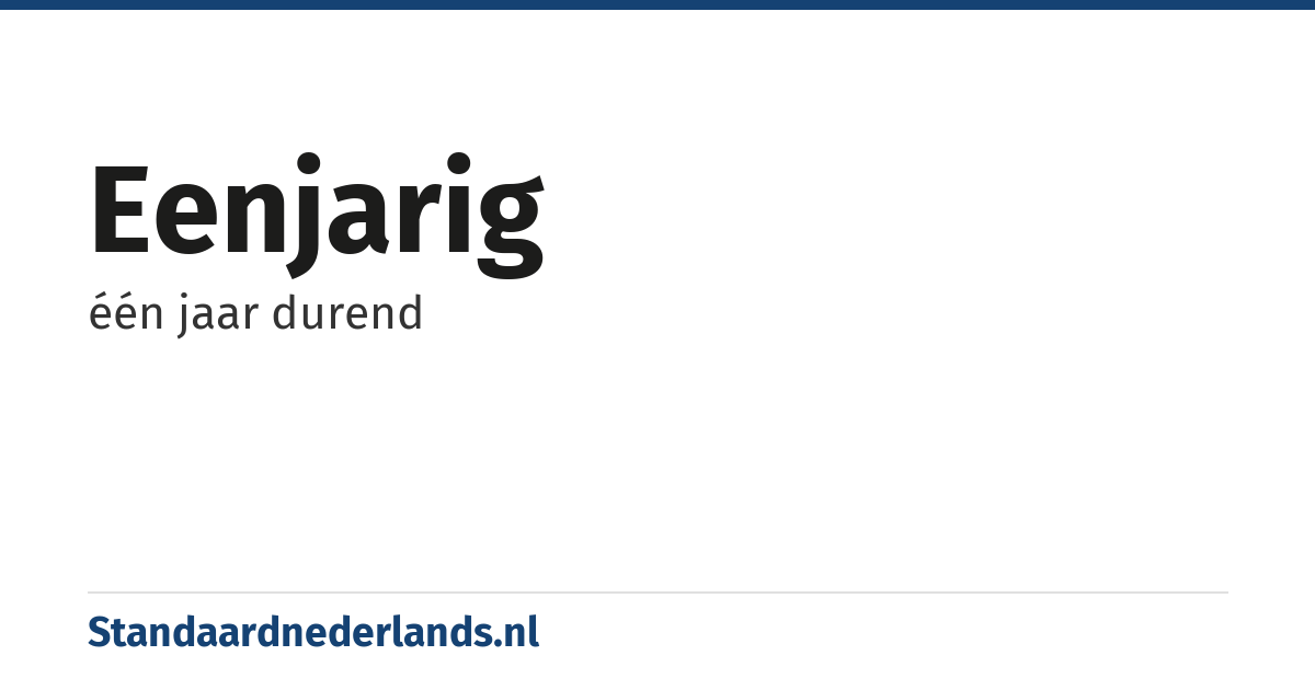 eenjarig: één jaar durend