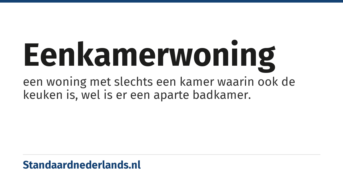 eenkamerwoning: een woning met slechts een kamer waarin ook de keuken is, wel is er een aparte badkamer.