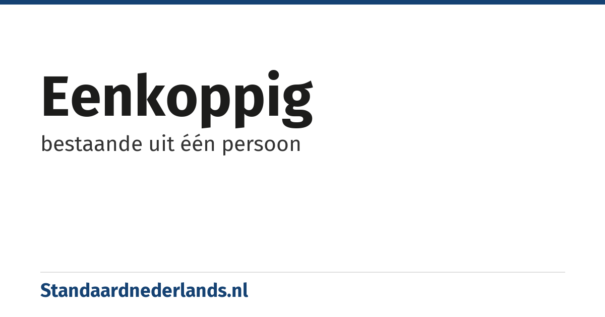 eenkoppig: bestaande uit één persoon