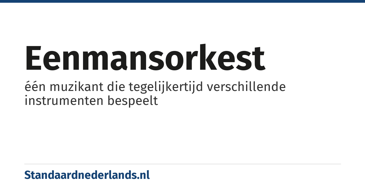 eenmansorkest: één muzikant die tegelijkertijd verschillende instrumenten bespeelt