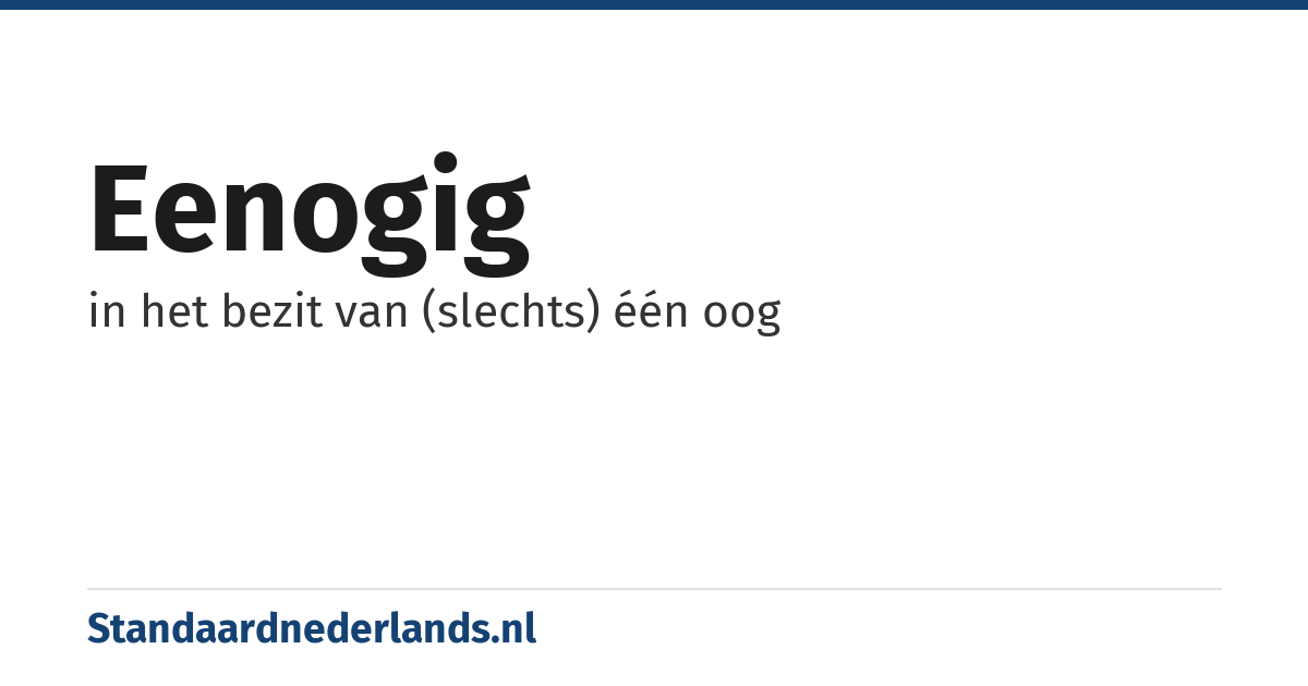 eenogig: in het bezit van (slechts) één oog
